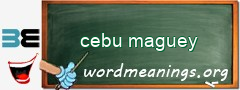 WordMeaning blackboard for cebu maguey